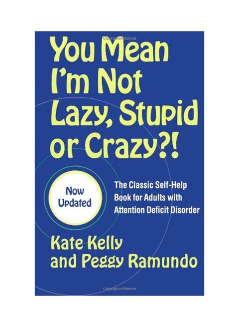 You Mean I'm Not Lazy, Stupid Or Crazy ?!: The Classic Self-Help Book For Adults With Attention Deficit Disorder paperback english - 5/15/2006