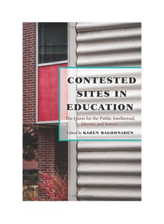 Contested Sites In Education: The Quest For The Public Intellectual, Identity And Service Paperback English - 2/13/2015 - v1530110100/N15419394A_1