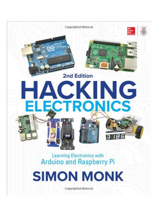 Hacking Electronics: Learning Electronics With Arduino And Raspberry Pi Paperback English by Simon Monk - 28-Sep-17 - v1530110169/N15419763A_1