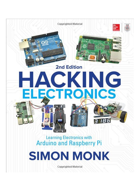 Hacking Electronics: Learning Electronics With Arduino And Raspberry Pi Paperback English by Simon Monk - 28-Sep-17