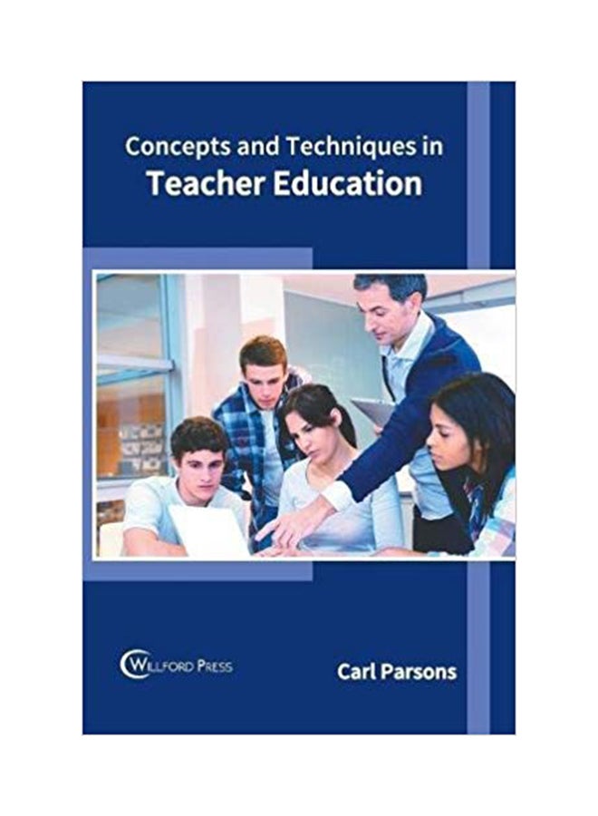 Concepts And Techniques In Teacher Education Hardcover English by Carl Parsons - May 11, 2018