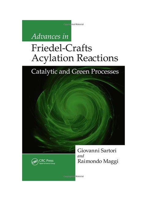 Advances In Friedel-Crafts Acylation Reactions: Catalytic And Green Processes Hardcover English by Giovanni Sartori - 10-Dec-09