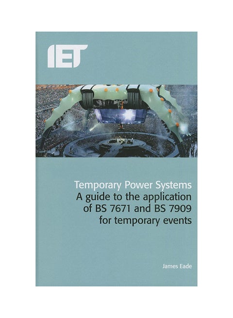 Temporary Power Systems: A Guide To The Application Of BS 7671 And BS 7909 For Temporary Events Hardcover English by James Eade - 30-Nov-13