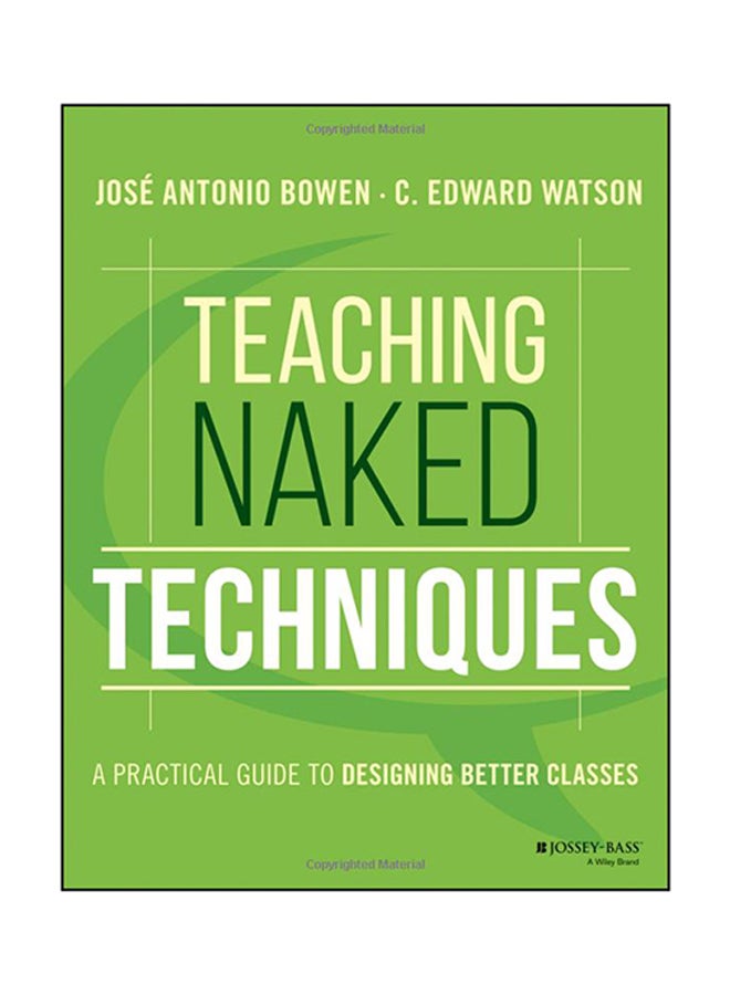 Teaching Naked Techniques: A Practical Guide To Designing Better Classes Paperback English by Jose Antonio Bowen - 1/24/2017