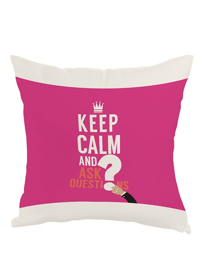 Keep Calm And Ask Question Printed Pillow Pink/White/Orange 40 x 40cm