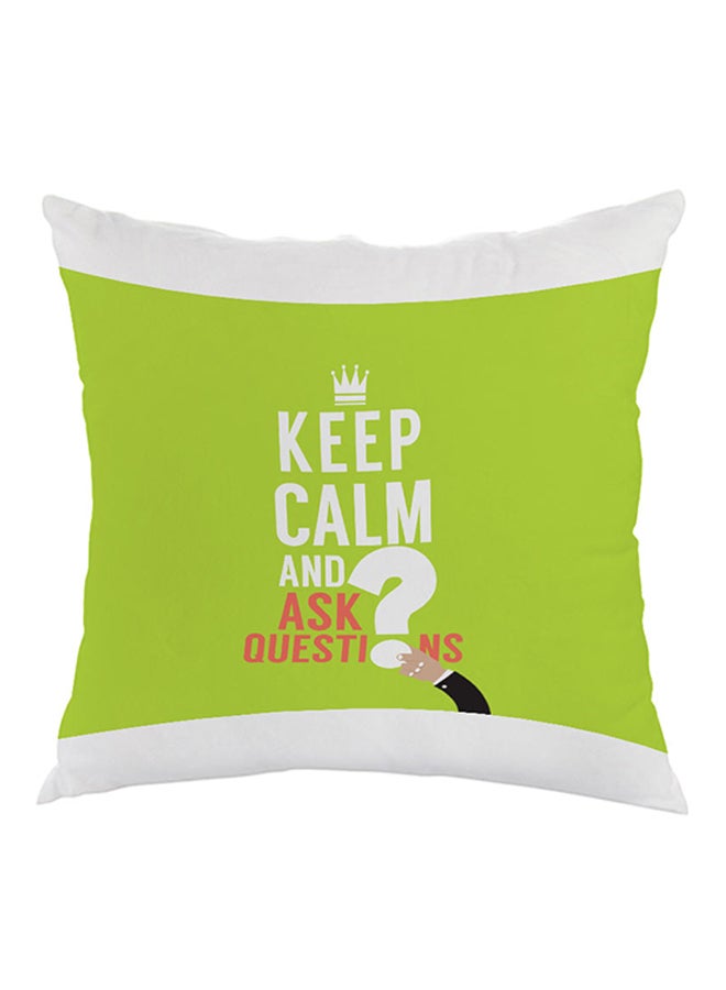 Keep Calm And Ask Question Printed Pillow Green/White/Orange 40 x 40cm