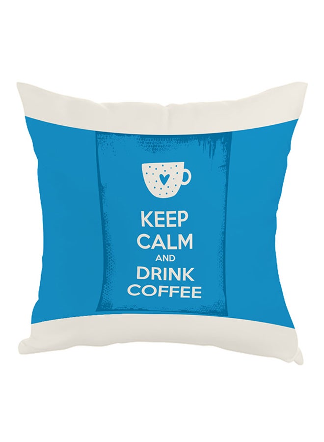 Keep Calm And Drink Coffee Printed Pillow Blue/White 40 x 40cm
