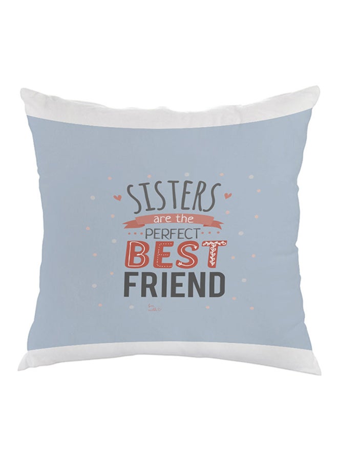 ديكالاك وسادة بطبعة "سيستيرز آر ذا بيرفيكت بيست فريند" رمادي / أبيض 40 x 40سم
