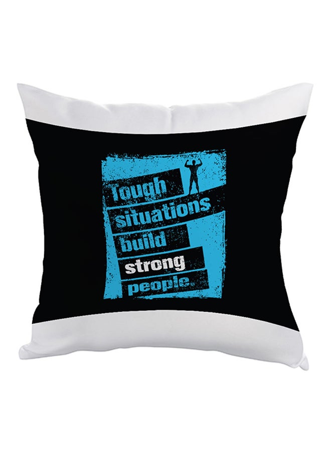 Tough Situations Build Strong People Printed Pillow Black/Blue/White 40 x 40cm