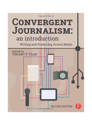 Convergent Journalism: An Introduction - Writing and Producing Across Media Paperback English by Vincent F. Filak - 20-Nov-14 - v1531127425/N15512003A_1