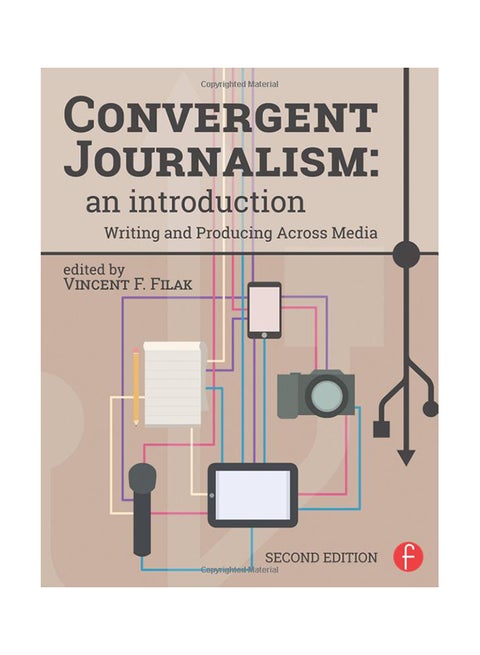 Convergent Journalism: An Introduction - Writing and Producing Across Media Paperback English by Vincent F. Filak - 20-Nov-14