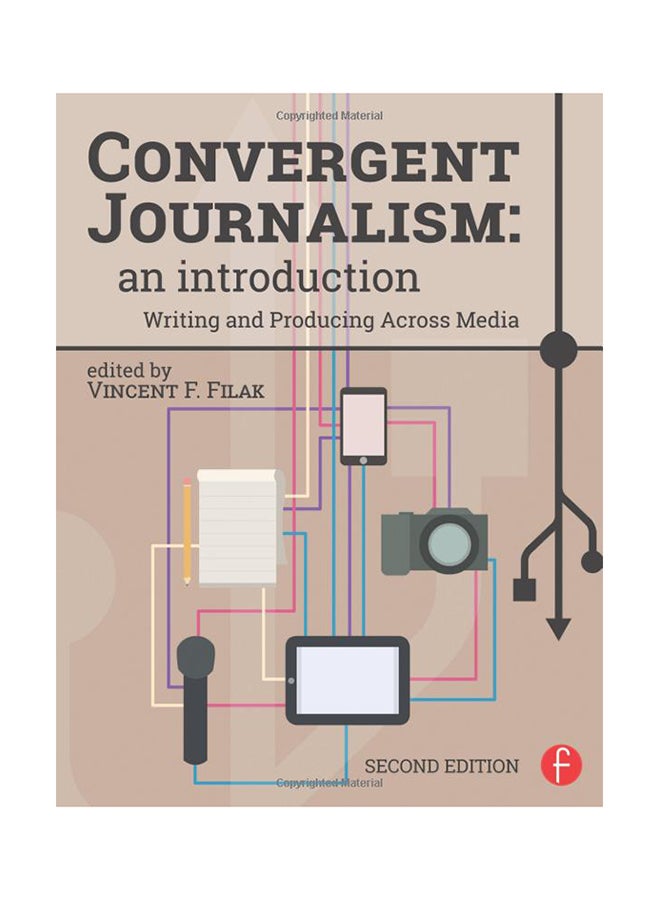 Convergent Journalism: An Introduction - Writing and Producing Across Media Paperback English by Vincent F. Filak - 20-Nov-14 