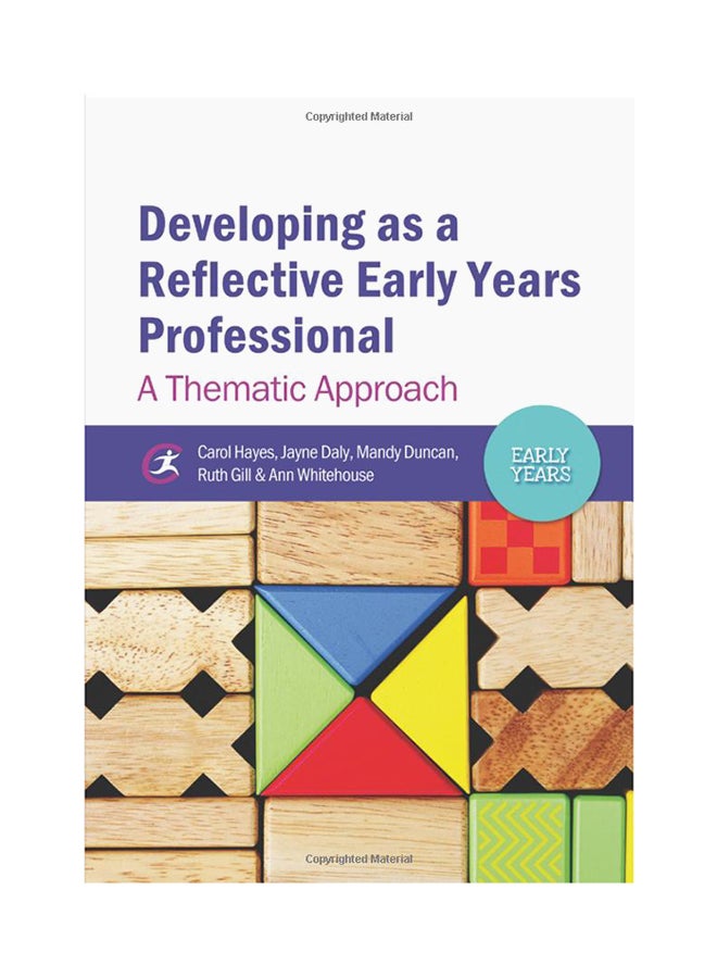 Developing As A Reflective Early Years Professional : A Thematic Approach Paperback English by Carol Hayes - 6/10/2014 