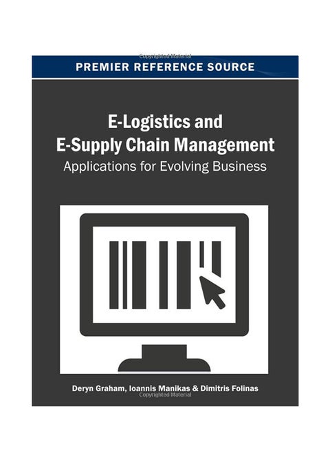 E-Logistics And E-Supply Chain Management : Applications For Evolving Business Paperback English by Deryn Graham - 30-Apr-13