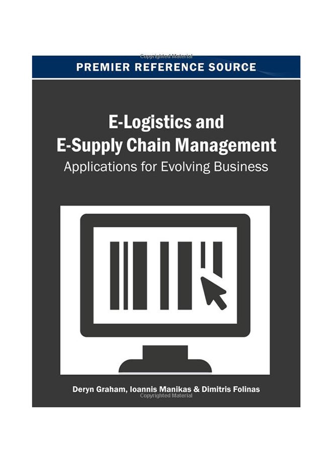E-Logistics And E-Supply Chain Management : Applications For Evolving Business Paperback English by Deryn Graham - 30-Apr-13