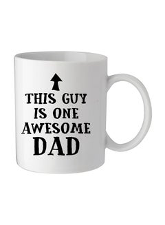 This Guy Is Awesome Dad Printed Mug White/Black 11.5x10.5x10.5centimeter