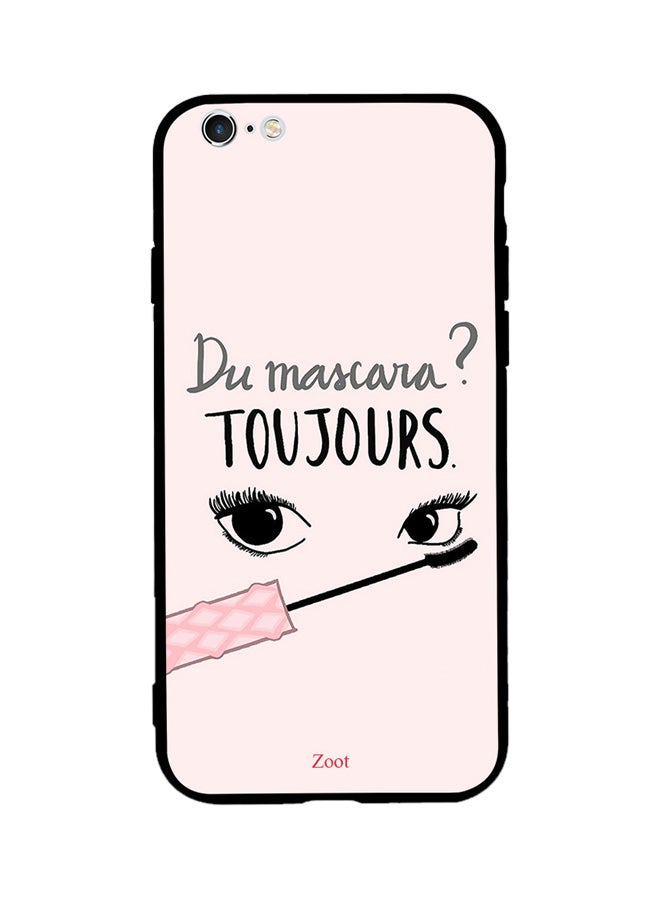 Zoot Thermoplastic Polyurethane Skin Case Cover -for Apple iPhone 6s Plus Du Mascara Toujours Du Mascara Toujours