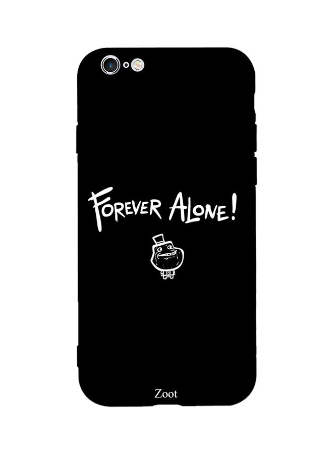 Zoot Thermoplastic Polyurethane Skin Case Cover -for Apple iPhone 6s Plus -forever Alone Forever Alone