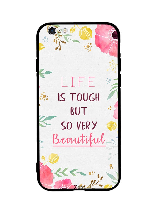 Zoot Thermoplastic Polyurethane Skin Case Cover -for Apple iPhone 6s Plus Life Is Tough But Beautiful Life Is Tough But Beautiful