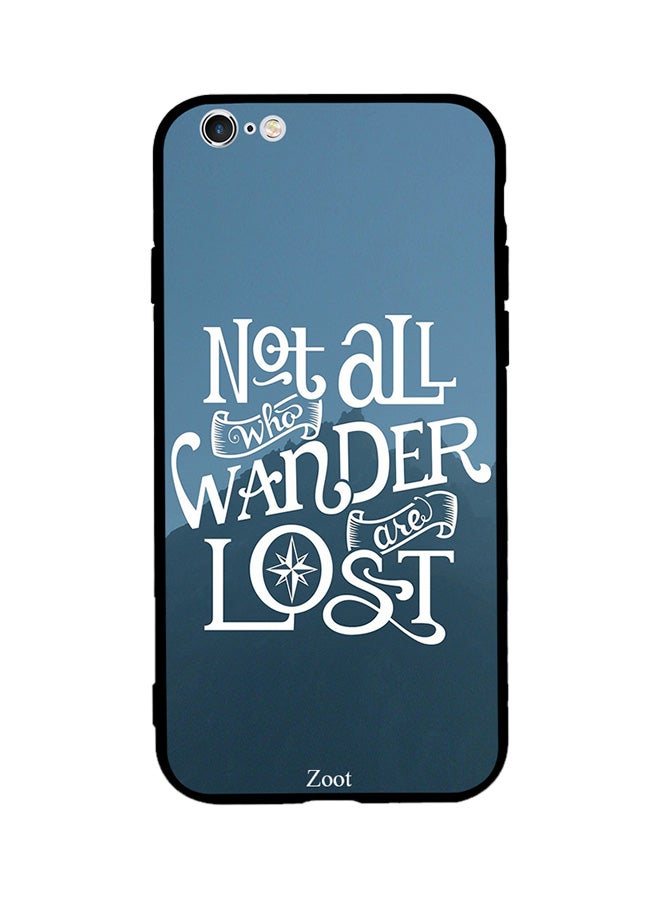 Zoot Thermoplastic Polyurethane Skin Case Cover -for Apple iPhone 6s Plus Not All Those Who Wander Are Lost Not All Those Who Wander Are Lost