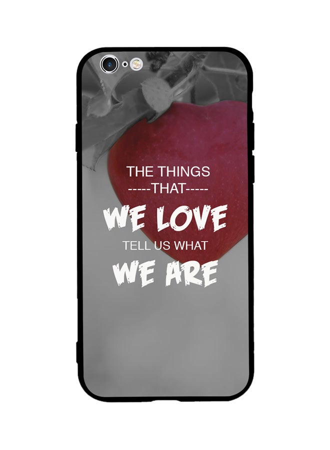 Zoot Thermoplastic Polyurethane Skin Case Cover -for Apple iPhone 6s Plus The Things We Love Tell Us What We Are The Things We Love Tell Us What We Are