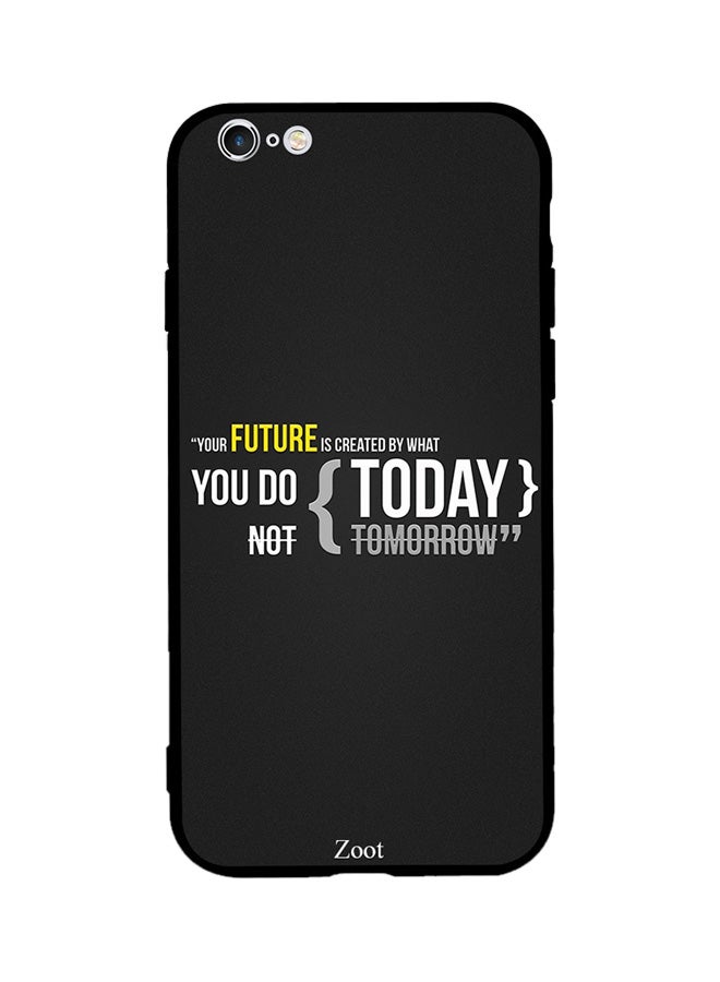 Zoot Thermoplastic Polyurethane Skin Case Cover -for Apple iPhone 6s Plus Your Future Is Created By What You Do Today Your Future Is Created By What You Do Today