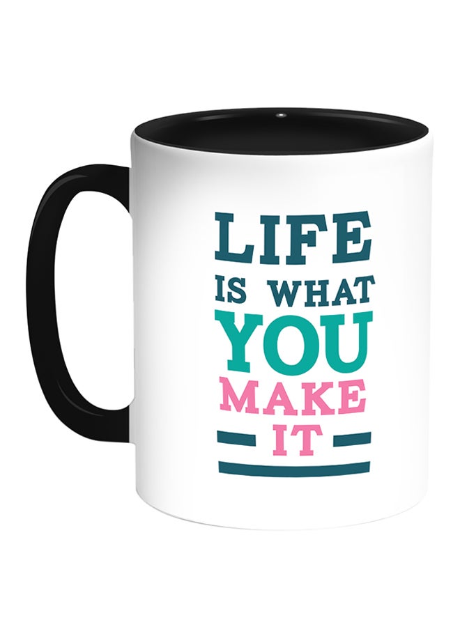 Decalac Life Is What You Make It Printed Coffee Mug White/Black 