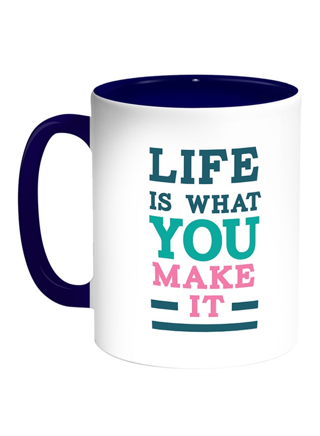 Decalac - Life Is What You Make It Printed Coffee Mug White/Blue - Image 1