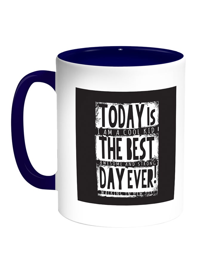Decalac Today Is Best Day Ever! Printed Coffee Mug White/Blue