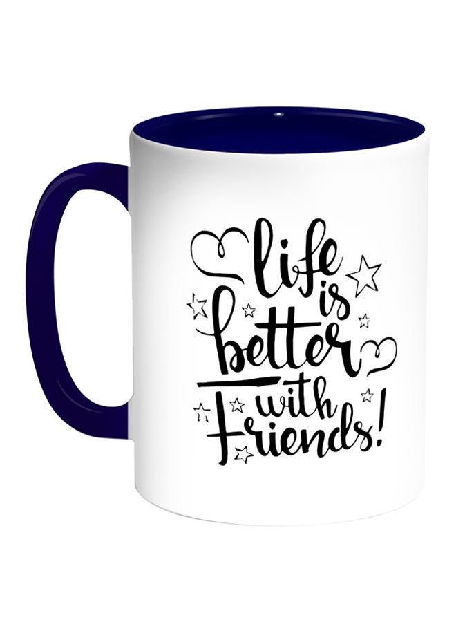 Decalac Life's Better With Friends Printed Coffee Mug White/Blue 