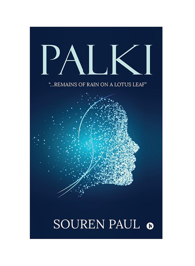 Palki: ...Remains Of Rain On A Lotus Leaf Paperback English by Souren Paul - 2-Jun-18