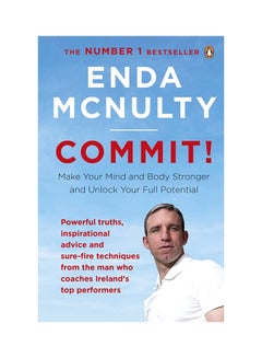 Commit!: Make Your Mind And Body Stronger And Unlock Your Full Potential Paperback English by Enda McNulty - 24-Jul-18 
