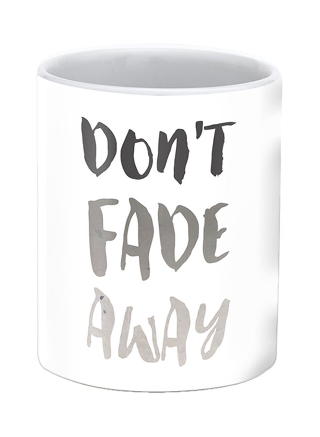 ستايلايزد كوب سيراميك مطبوع عليه عبارة "Don’t Fade Away" أبيض/ أسود - Image 1
