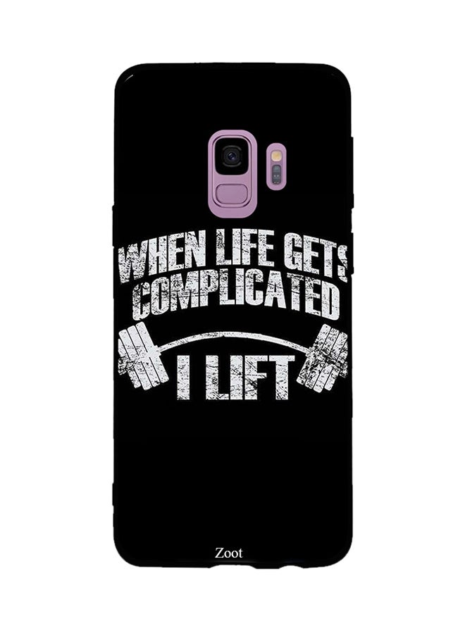 Zoot Thermoplastic Polyurethane Skin Case Cover -for Samsung Galaxy S9 When Life Gets Complicated, I Lift When Life Gets Complicated, I Lift