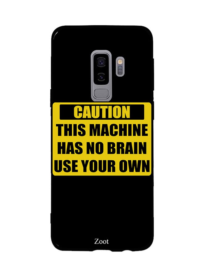 Zoot Thermoplastic Polyurethane Protective Case Cover For Samsung Galaxy S9 Plus Caution This Machine Has No Brain Use Your Own