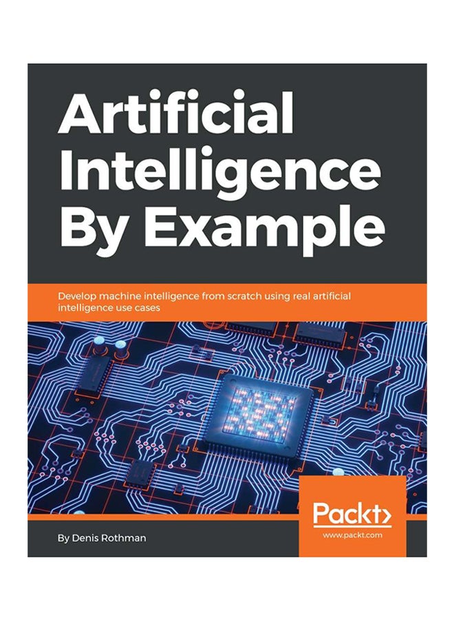 Artificial Intelligence By Example Paperback English by Denis Rothman - 5/31/2018 