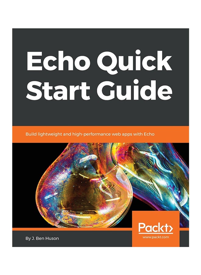 Echo Quick Start Guide : Build Lightweight And High-performance Web Apps With Echo Paperback English by J. Ben Huson - 30-May-18