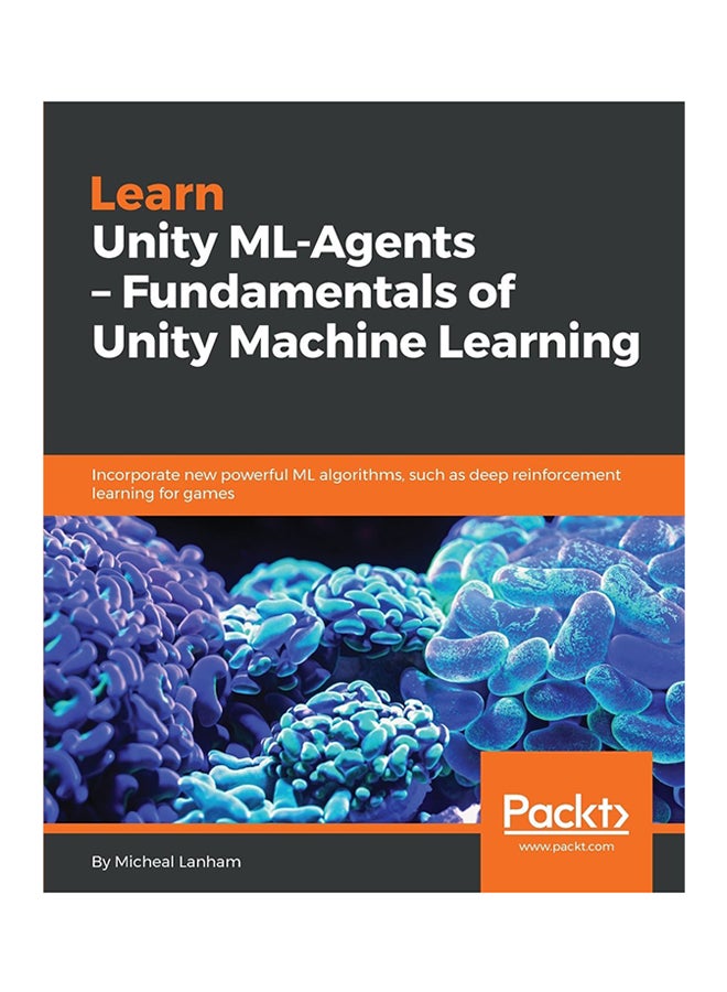 Learn Unity ML-Agents - Fundamentals of Unity Machine Learning Paperback English by Micheal Lanham - 30-Jun-18 
