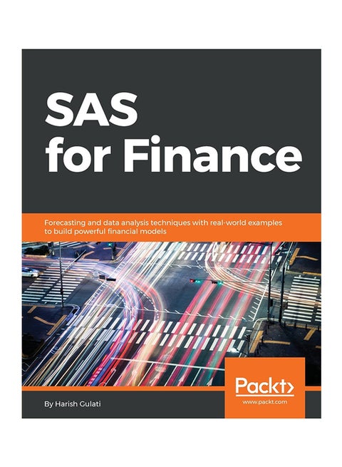Sas for Finance : Forecasting And Data Analysis Techniques With Real-world Examples To Build Powerful Financial Models Paperback English by Harish Gulati - 30-May-18