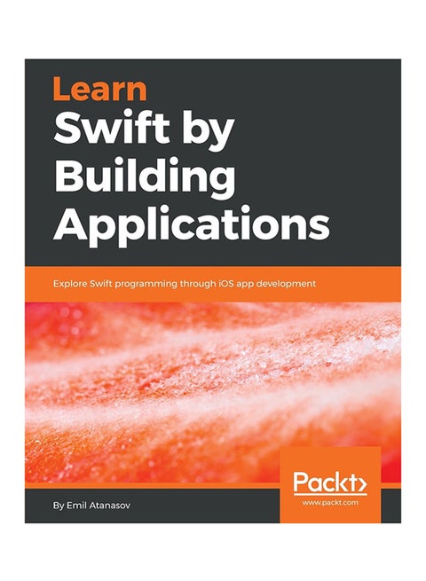 Learn Swift By Building Applications Paperback English by Emil Atanasov - 25-May-18