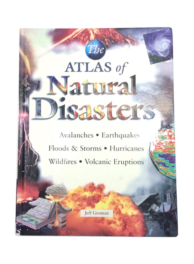 The Atlas Of Natural Disasters Hardcover English by Jeff Groman - 1-Mar-02