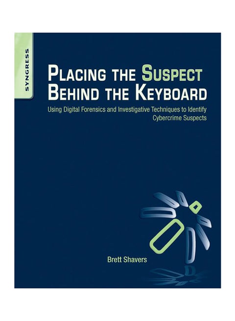Placing The Suspect Behind The Keyboard Paperback English by Brett Shavers - 2-Apr-13