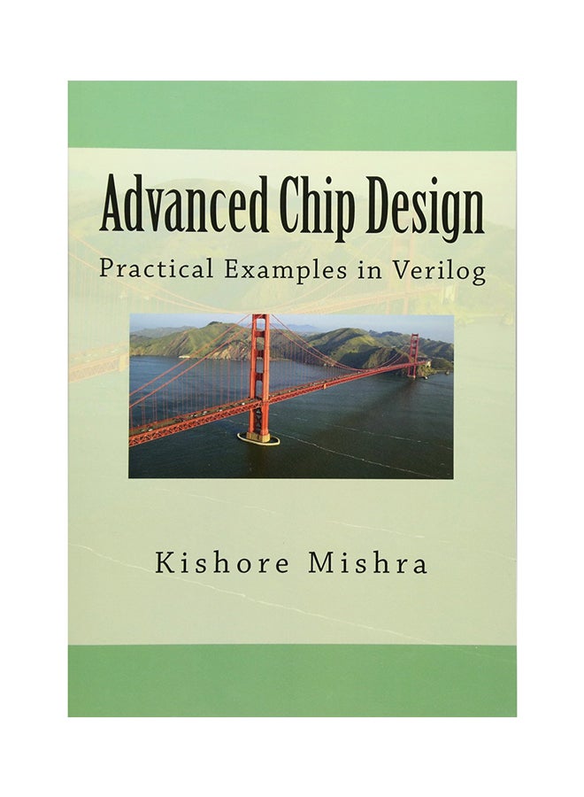 Advanced Chip Design: Practical Examples In Verilog Paperback English by Kishore Mishra - 16-Apr-13  - Image 1