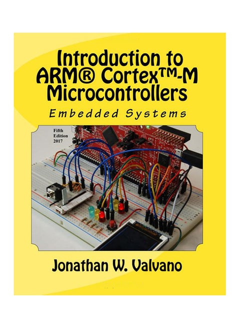 Embedded System: Introduction To ARM Cortex-M Microcontrollers, Volume 1 Paperback English by Jonathan W. Valvano - 26-May-12