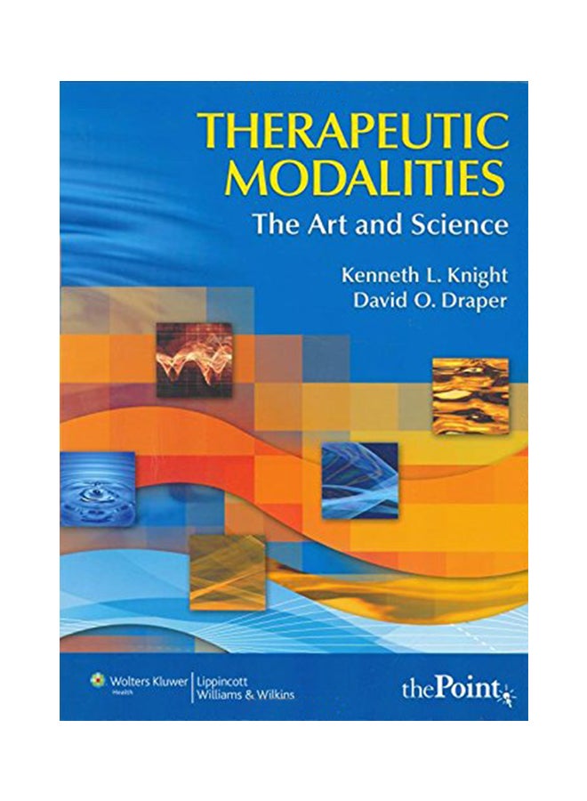 Therapeutic Modalities : The Art And Science Hardcover English by Kenneth L. Knight (PhD, ATC, FACSM) - 1-Oct-07