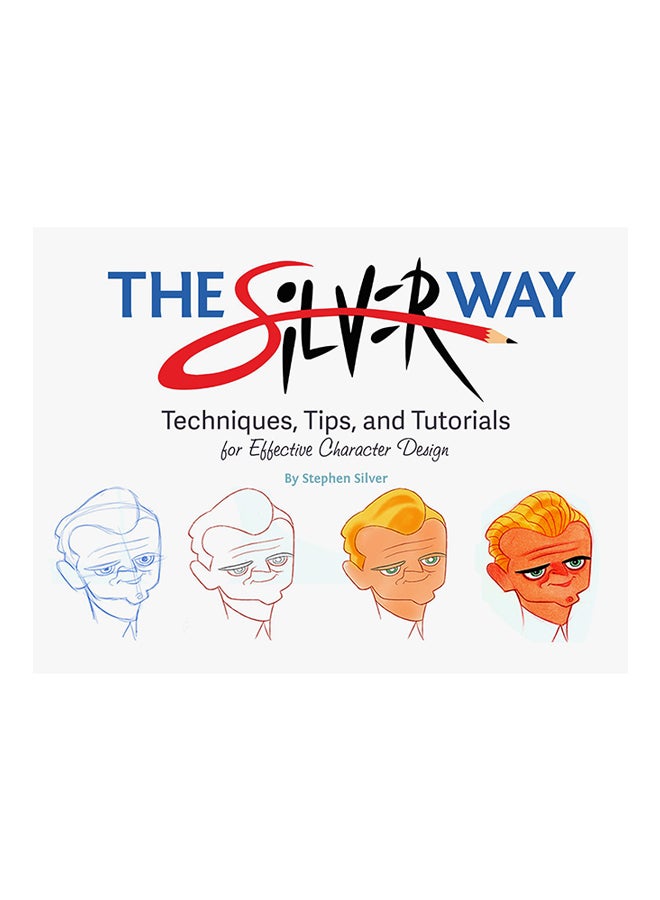 null - The Silver Way: Techniques, Tips, and Tutorials For Effective Character Design Paperback English by Stephen Silver - 38792 - Image 1