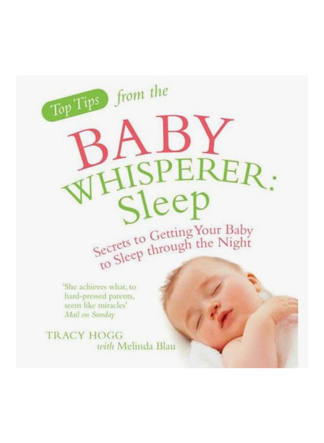 Top Tips From The Baby Whisperer: Sleep: Secrets to Getting Your Baby To Sleep through The Night paperback english - 40059 