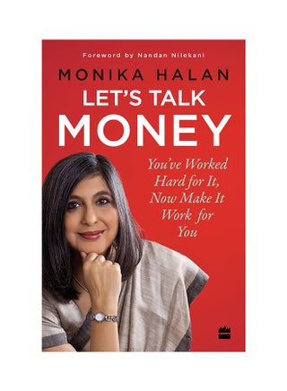 Lets Talk Money: You've Worked Hard For It, Now Make It Work For You Paperback English by Monika Halan - 5/1/2018 - v1535354118/N16177158A_1