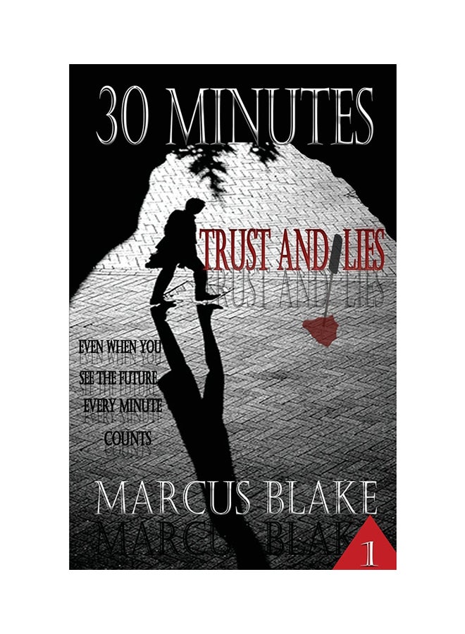 30 Minutes (Book 1): Trust And Lies Paperback English by Marcus Blake - 19-Jun-18