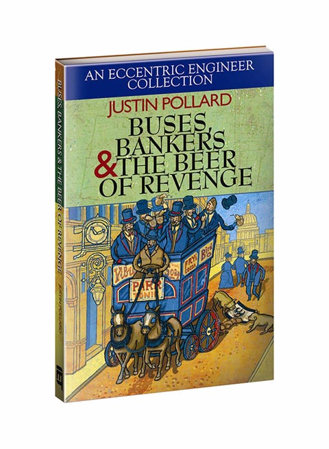 Buses, Bankers And The Beer Of Revenge: An Eccentric Engineer Collection Hardcover English by Justin Pollard - 12/31/2012